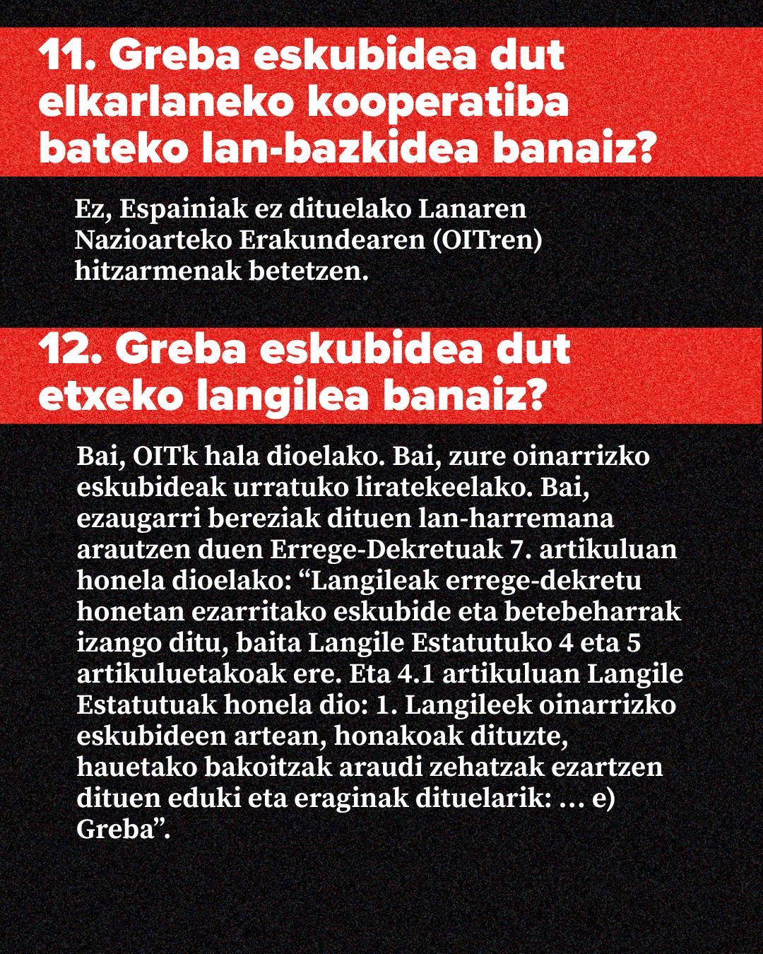 Elkarlaneko kooperatibetako bazkideen eta etxeko langileen greba eskubideari buruzko 11. eta 12. galderak azaltzen dituen kartel informatiboa, fondo beltza, testu zuria eta banda gorria dituen irudian.