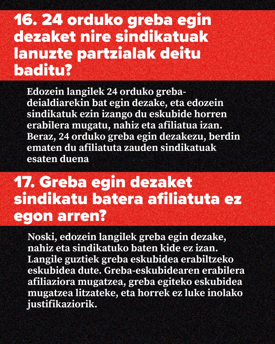 Greba eskubideari buruzko 16. eta 17. galderak azaltzen dituen kartel informatiboa, sindikatu-deialdien eta afiliazioaren eraginari buruzko azalpenekin. Fondo beltza, banda gorri bat eta testu zuria ditu.