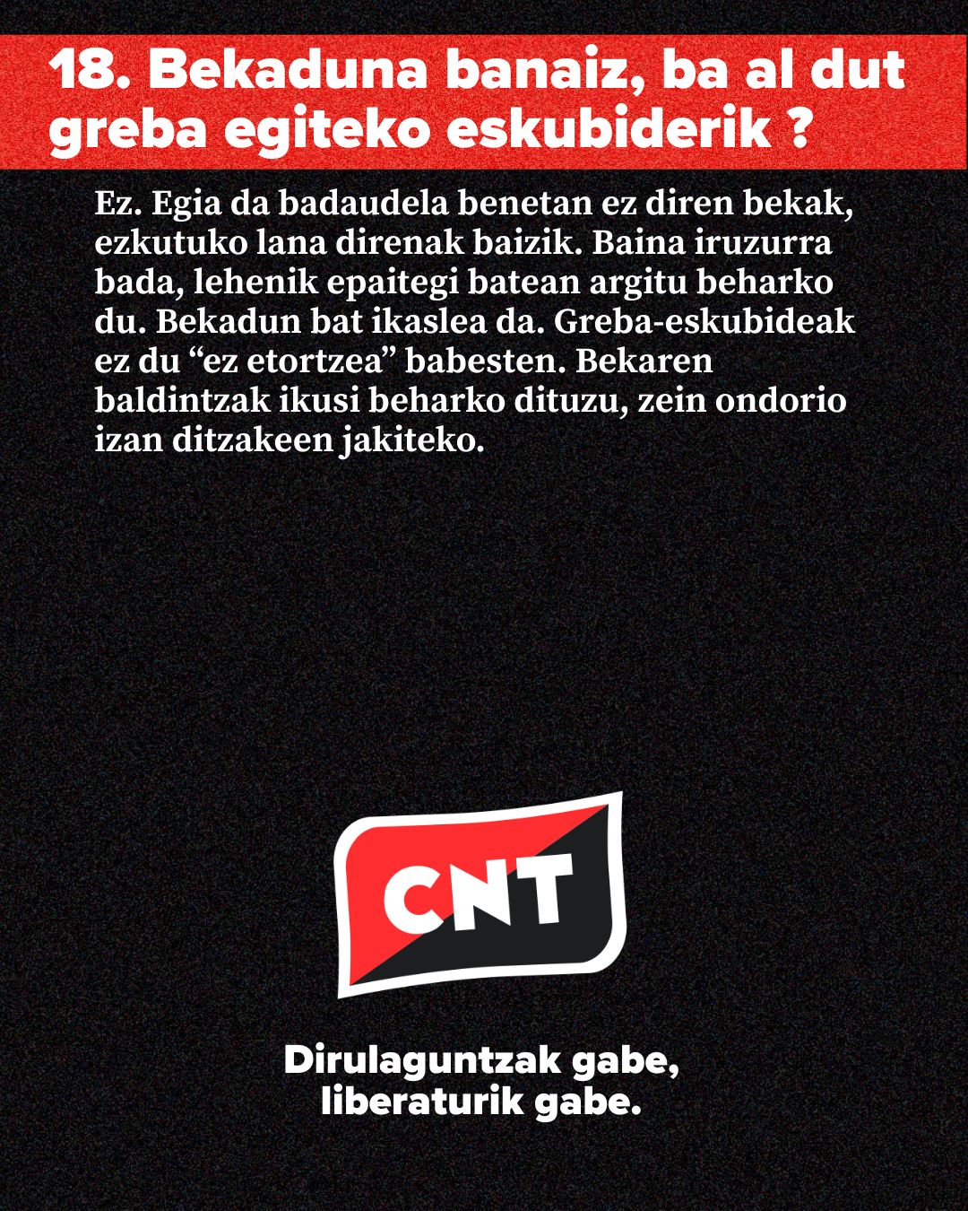 Bekadunek greba egiteko eskubidea duten ala ez azaltzen duen kartel informatiboa, testu zuria eta banda gorria dituen irudia, atzeko plano beltzarekin eta CNTren logotipoarekin.
