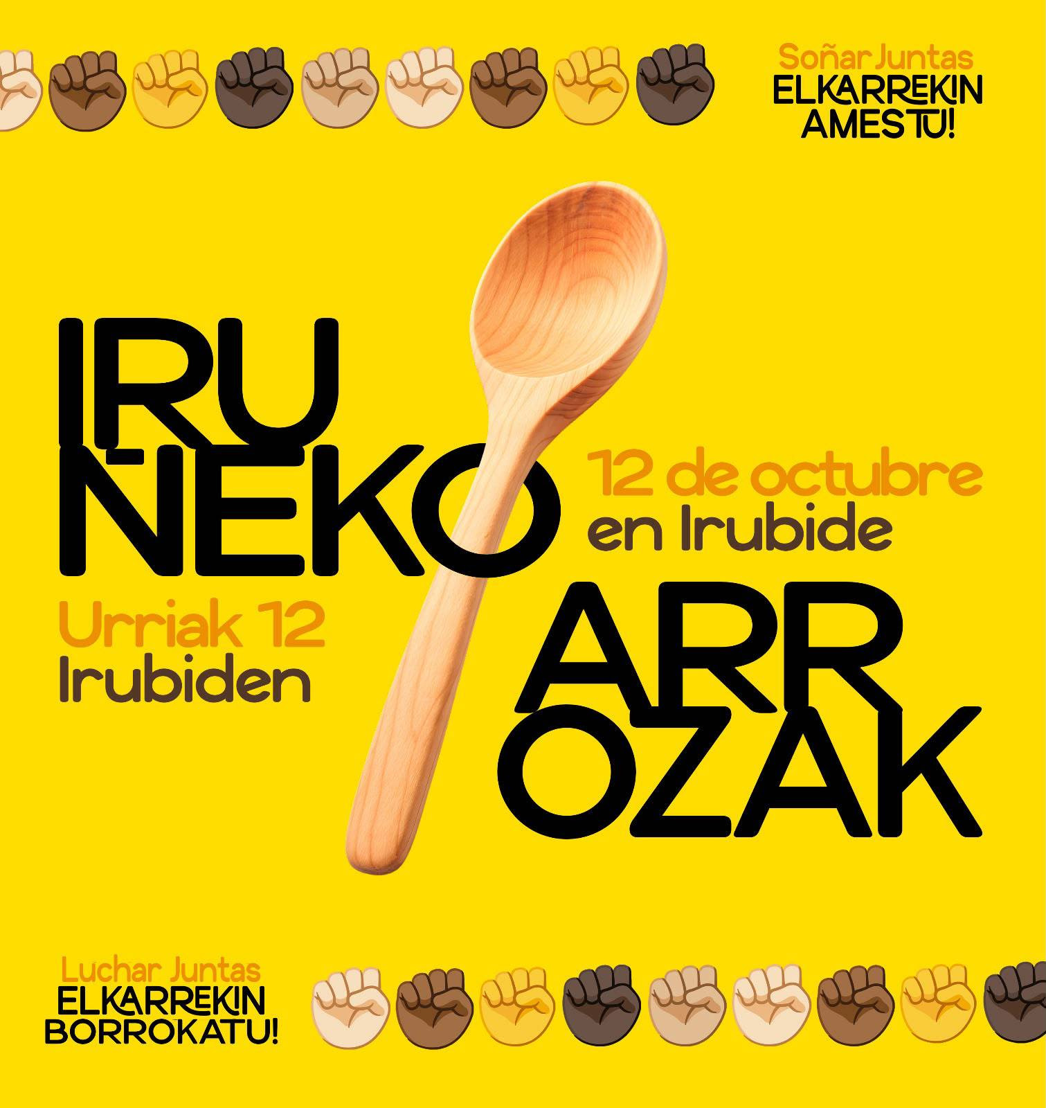 Hondo horiaren gainean, egurrezko koilara baten eta kolore ezberdineko ukabil batzuen irudia. Hau irakur daiteke: Iruñeko Arrozak. 12 de octubre en Irubide. Urriak 12, Irubiden. Soñar juntas, elkarrekin amestu. Luchar juntas, borrokatu amestu.